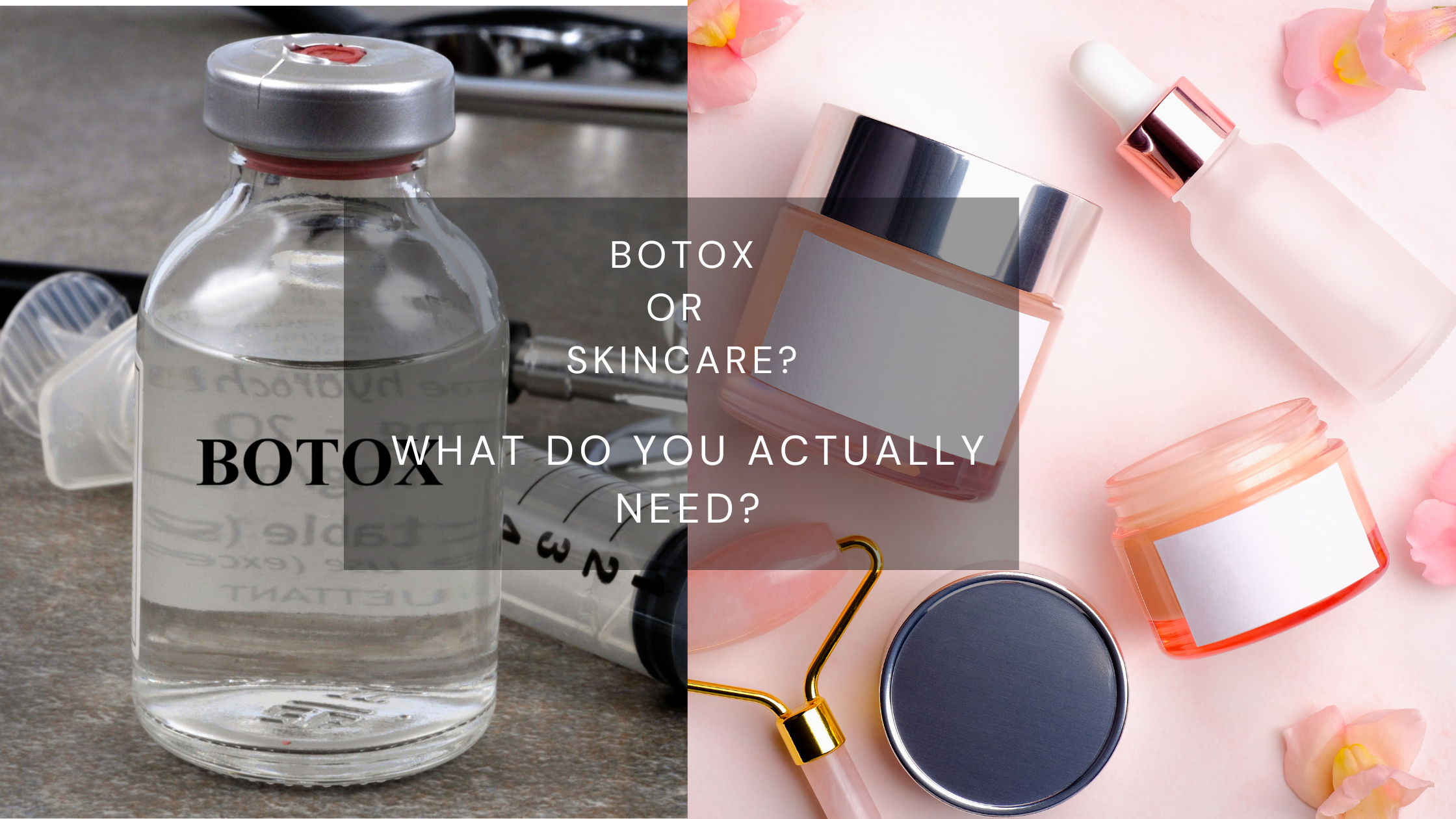 Botox or Skincare? What Does Your Skin Actually Need?